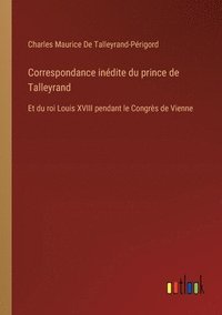 bokomslag Correspondance indite du prince de Talleyrand