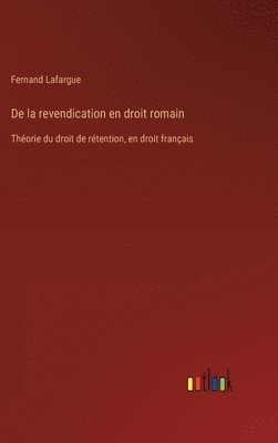 bokomslag De la revendication en droit romain