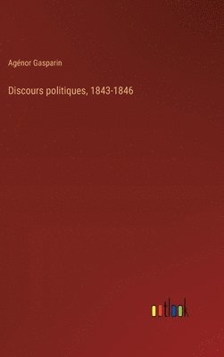 Discours politiques, 1843-1846