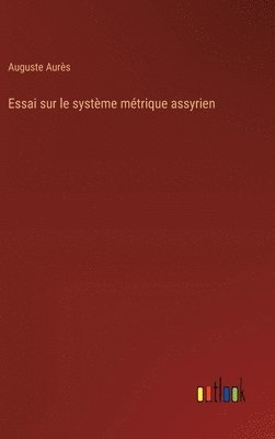 Essai sur le système métrique assyrien