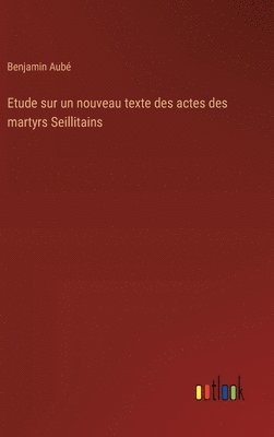 bokomslag Etude sur un nouveau texte des actes des martyrs Seillitains