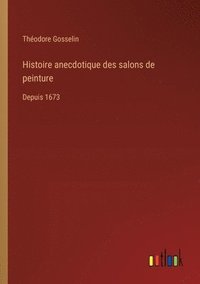 bokomslag Histoire anecdotique des salons de peinture