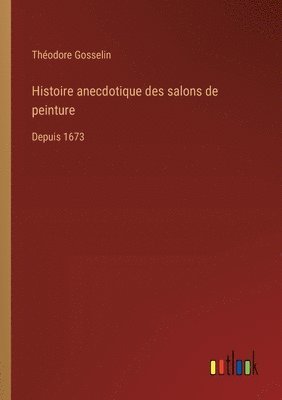 bokomslag Histoire anecdotique des salons de peinture