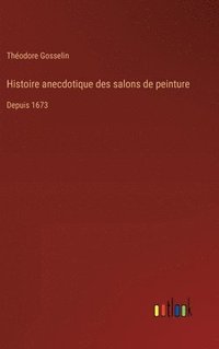 bokomslag Histoire anecdotique des salons de peinture