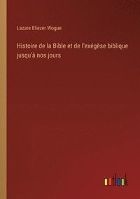 bokomslag Histoire de la Bible et de l'exégèse biblique jusqu'à nos jours