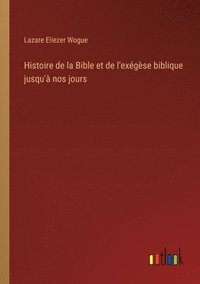 bokomslag Histoire de la Bible et de l'exgse biblique jusqu' nos jours