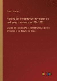 bokomslag Histoire des conspirations royalistes du midi sous la rvolution (1790-1793)