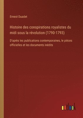 Histoire des conspirations royalistes du midi sous la rvolution (1790-1793) 1