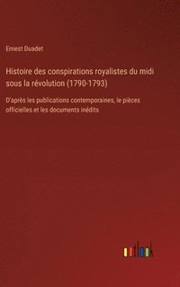 bokomslag Histoire des conspirations royalistes du midi sous la rvolution (1790-1793)