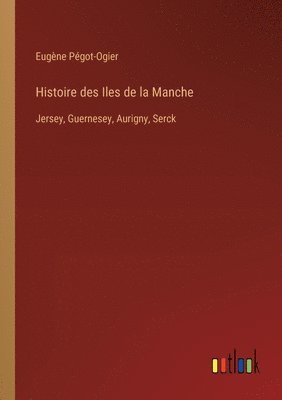 Histoire des Iles de la Manche 1