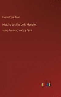 bokomslag Histoire des Iles de la Manche