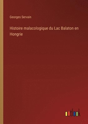 bokomslag Histoire malacologique du Lac Balaton en Hongrie