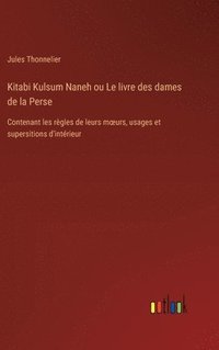 bokomslag Kitabi Kulsum Naneh ou Le livre des dames de la Perse