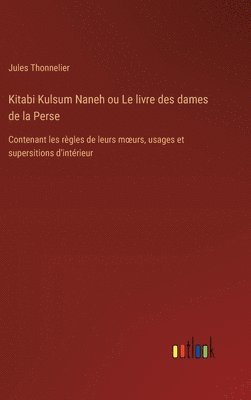 bokomslag Kitabi Kulsum Naneh ou Le livre des dames de la Perse