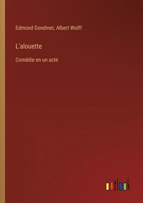 Edmond Gondinet, Albert Wolff - L'alouette, Häftad