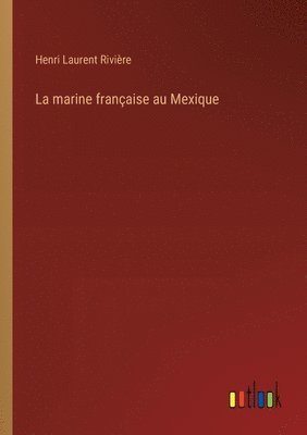 bokomslag marine française au Mexique