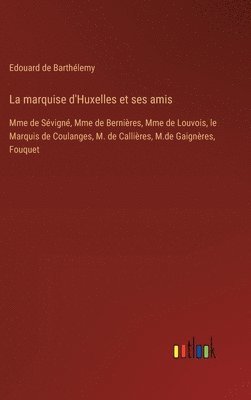 marquise d'Huxelles et ses amis