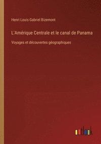 bokomslag L'Amrique Centrale et le canal de Panama