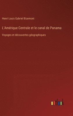 bokomslag L'Amrique Centrale et le canal de Panama