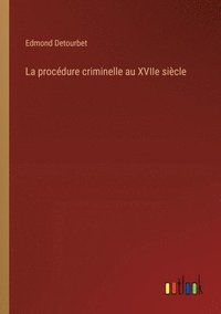 bokomslag La procdure criminelle au XVIIe sicle