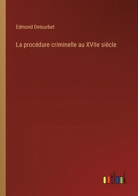 procédure criminelle au XVIIe siècle