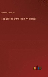 bokomslag La procdure criminelle au XVIIe sicle