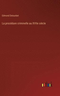 bokomslag La procdure criminelle au XVIIe sicle