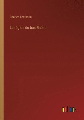 bokomslag La rgion du bas-Rhne