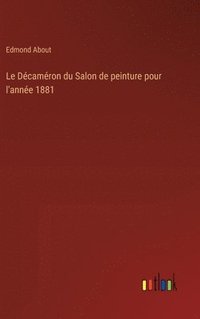 bokomslag Le Dcamron du Salon de peinture pour l'anne 1881