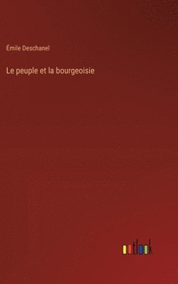 bokomslag Le peuple et la bourgeoisie