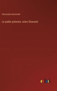 bokomslag Le pote polonais Jules Slowacki