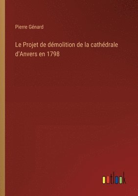 bokomslag Projet de démolition de la cathédrale d'Anvers en 1798