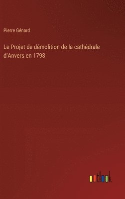 bokomslag Projet de démolition de la cathédrale d'Anvers en 1798
