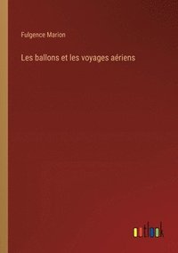 bokomslag Les ballons et les voyages aériens
