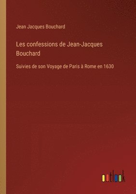 Les confessions de Jean-Jacques Bouchard 1
