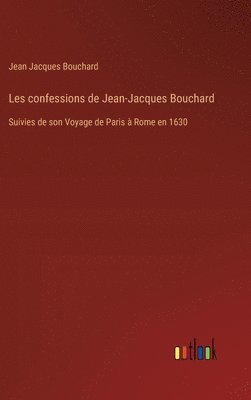 bokomslag Les confessions de Jean-Jacques Bouchard
