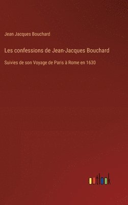 bokomslag Les confessions de Jean-Jacques Bouchard