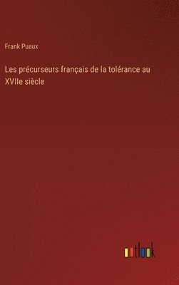 bokomslag Les prcurseurs franais de la tolrance au XVIIe sicle