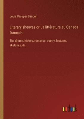 Literary sheaves or La littrature au Canada franais 1