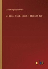 bokomslag Mélanges d'archéologie et d'histoire, 1881