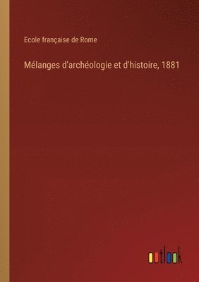 bokomslag Mlanges d'archologie et d'histoire, 1881