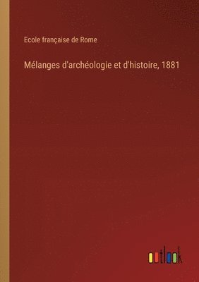 Mélanges d'archéologie et d'histoire, 1881