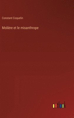 Constant Coquelin - Molière et le misanthrope, Inbunden