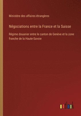 bokomslag Ngociations entre la France et la Suisse