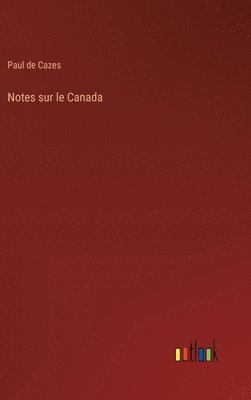 Paul De Cazes, Paul de Cazes - Notes sur le Canada, Inbunden