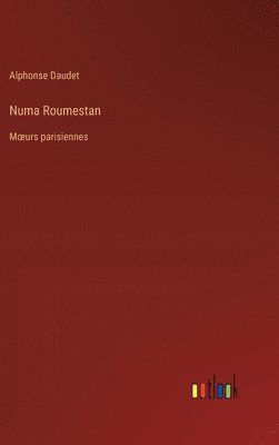 Alphonse Daudet - Numa Roumestan, Inbunden