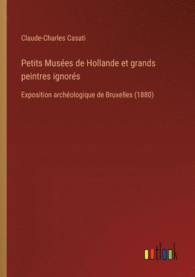 bokomslag Petits Musées de Hollande et grands peintres ignorés