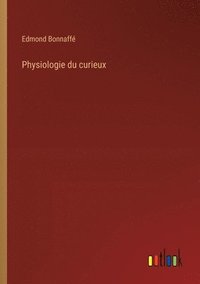 bokomslag Physiologie du curieux