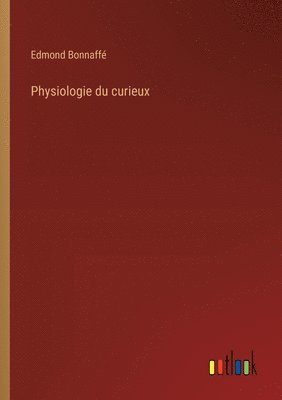 bokomslag Physiologie du curieux