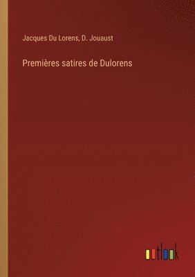 D Jouaust, Jacques Du Lorens, D. Jouaust - Premières satires de Dulorens, Häftad
